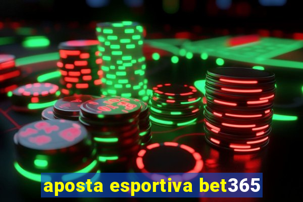 aposta esportiva bet365